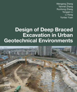 Design of Deep Braced Excavation in Urban Geotechnical Environments - 1st Edition