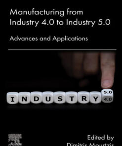 Manufacturing from Industry 4.0 to Industry 5.0 - 1st Edition