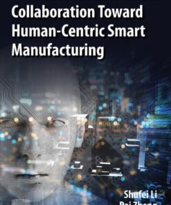 Proactive Human-Robot Collaboration Toward Human-Centric Smart Manufacturing - 1st Edition