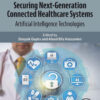 Securing Next-Generation Connected Healthcare Systems - 1st Edition