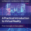 A Practical Introduction to Virtual Reality - 1st Edition