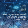 Cyber Security Solutions for Protecting and Building the Future Smart Grid