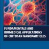Fundamentals and Biomedical Applications of Chitosan Nanoparticles