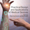 Practical Design and Applications of Medical Devices - 1st Edition