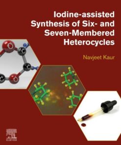 Iodine-Assisted Synthesis of Six- and Seven-Membered Heterocycles - 1st Edition