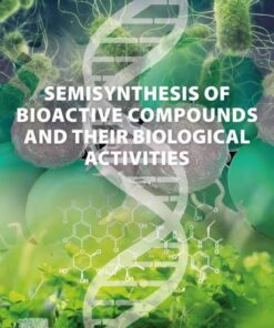 Semisynthesis of Bioactive Compounds and their Biological Activities - 1st Edition