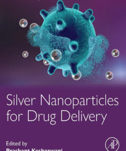 Silver Nanoparticles for Drug Delivery - 1st Edition