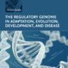 The Regulatory Genome in Adaptation, Evolution, Development, and Disease - 1st Edition