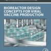 Bioreactor Design Concepts for Viral Vaccine Production - 1st Edition