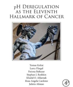 pH Deregulation as the Eleventh Hallmark of Cancer - 1st Edition