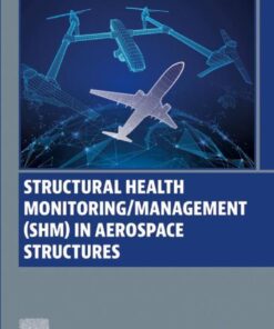 Structural Health Monitoring/Management (SHM) in Aerospace Structures - 1st Edition