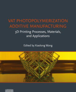 Vat Photopolymerization Additive Manufacturing - 1st Edition
