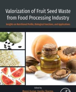 Valorization of Fruit Seed Waste from Food Processing Industry - 1st Edition
