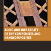 Aging and Durability of FRP Composites and Nanocomposites - 1st Edition
