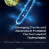 Emerging Trends and Advances in Microbial Electrochemical Technologies - 1st Edition