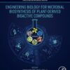 Engineering Biology for Microbial Biosynthesis of Plant-Derived Bioactive Compounds - 1st Edition