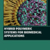 Hybrid Polymeric Systems for Biomedical Applications