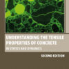 Understanding the Tensile Properties of Concrete - 2nd Edition