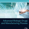 Advanced Biologic Drugs and Manufacturing Process - 1st Edition