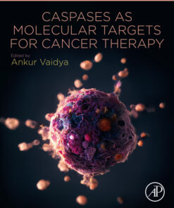 Caspases as Molecular Targets for Cancer Therapy - 1st Edition
