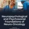 Neuropsychological and Psychosocial Foundations of Neuro-Oncology - 1st Edition