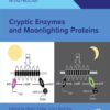 Cryptic Enzymes and Moonlighting Proteins