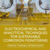 Electrochemical and Analytical Techniques for Sustainable Corrosion Monitoring - 1st Edition