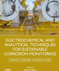 Electrochemical and Analytical Techniques for Sustainable Corrosion Monitoring - 1st Edition