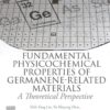 Fundamental Physicochemical Properties of Germanene-related Materials - 1st Edition