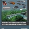 Innovative Bridge Structures Based on Ultra-High Performance Concrete (UHPC) - 1st Edition