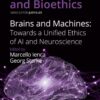Brains and Machines: Towards a unified Ethics of AI and Neuroscience - 1st Edition
