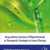 Drug-delivery systems of phytochemicals as therapeutic strategies in cancer therapy - 1st Edition