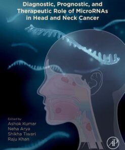 Diagnostic, Prognostic, and Therapeutic Role of MicroRNAs in Head and Neck Cancer - 1st Edition