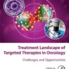 Treatment Landscape of Targeted Therapies in Oncology - 1st Edition