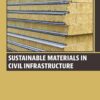 Sustainable Materials in Civil Infrastructure - 1st Edition