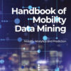 Handbook of Mobility Data Mining, Volume 2 - 1st Edition
