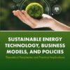 Sustainable Energy Technology, Business Models, and Policies - 1st Edition