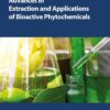 Advances in Extraction and Applications of Bioactive Phytochemicals - 1st Edition