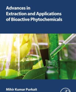 Advances in Extraction and Applications of Bioactive Phytochemicals - 1st Edition