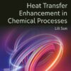 Heat Transfer Enhancement in Chemical Processes - 1st Edition
