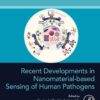 Recent Developments in Nanomaterial-based Sensing of Human Pathogens - 1st Edition