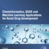 Cheminformatics, QSAR and Machine Learning Applications for Novel Drug Development - 1st Edition