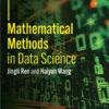 Mathematical Methods in Data Science - 1st Edition