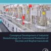 Conceptual Development of Industrial Biotechnology for Commercial Production of Vaccines and Biopharmaceuticals - 1st Edition