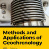 Methods and Applications of Geochronology - 1st Edition