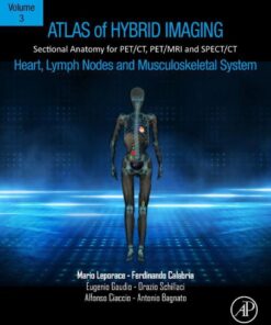 Atlas of Hybrid Imaging Sectional Anatomy for PET/CT, PET/MRI and SPECT/CT Vol. 3: Heart, Lymph Node and Musculoskeletal System - 1st Edition