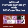 Atlas of Hematopathology with 100 Case Studies - 1st Edition