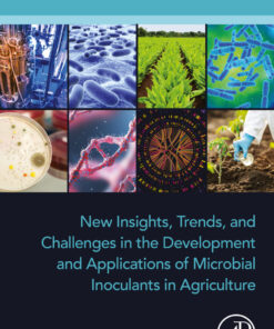 New Insights, Trends, and Challenges in the Development and Applications of Microbial Inoculants in Agriculture - 1st Edition