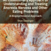 An Evolutionary Approach to Understanding and Treating Anorexia Nervosa and Other Eating Problems - 1st Edition