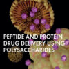 Peptide and Protein Drug Delivery Using Polysaccharides - 1st Edition